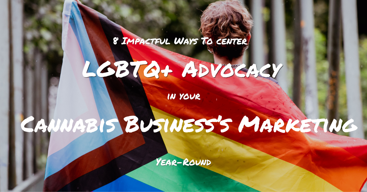 Center LGBTQ+ Advocacy In Your Cannabis Business’s Marketing cover image