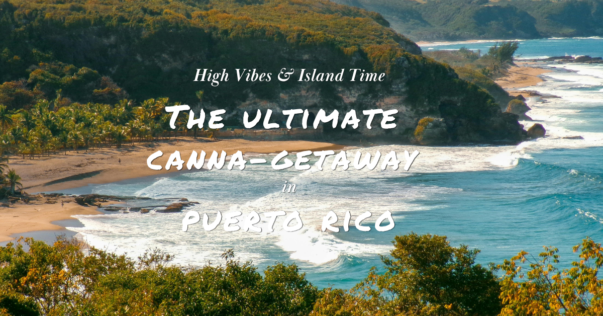 Ultimate Canna-Getaway in Puerto Rico_FNM Cover Images Template