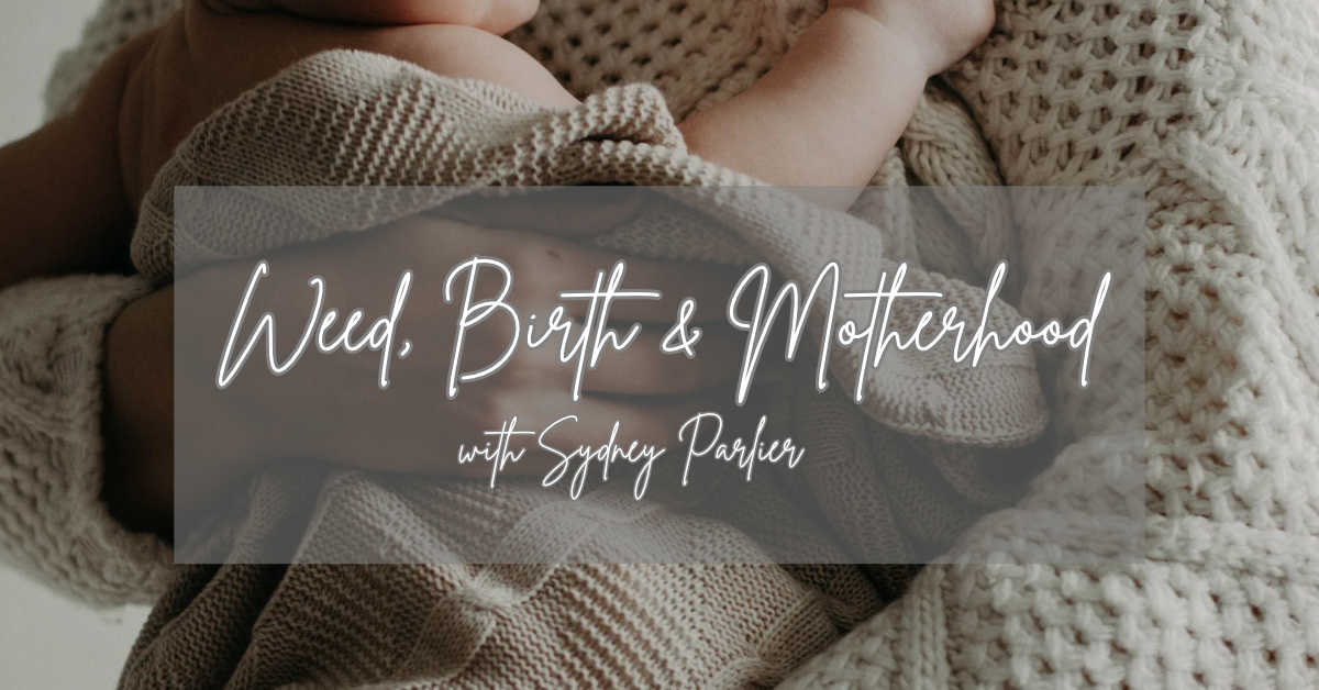 Weed, Motherhood, and Birth with Sydney Parlier_FNM Cover Images Template